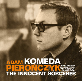 Adam Pieronczyk - Komeda: The Innocent Sorcerer
