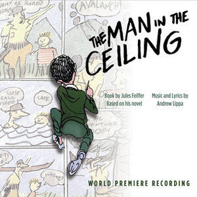 Andrew Lippa - The Man In The Ceiling (World Premiere Recording)