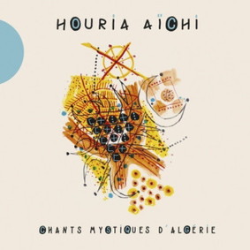 Houria Aïchi - Chants Mystiques D'Algerie
