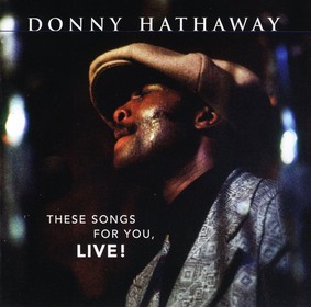 Donny Hathaway - These Songs For You, Live!