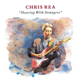 Chris Rea - Dancing With Strangers [Reedycja]