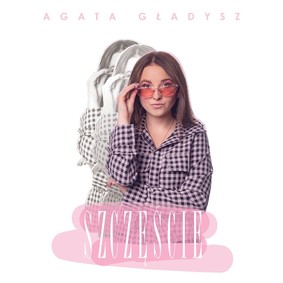 Agata Gładysz - Szczęście