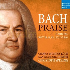 Christoph Spering - Bach: Praise - Cantatas BWV 26, 41, 95, 115, 137, 140