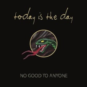 Today is the Day - No Good To Anyone