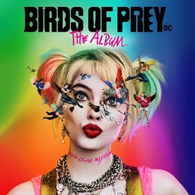 Various Artists - Birds of Prey: The Album. (Ptaki Nocy i fantastyczna emancypacja pewnej Harley Quinn)