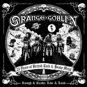 Orange Goblin - Rough & Ready, Live & Loud [Live]