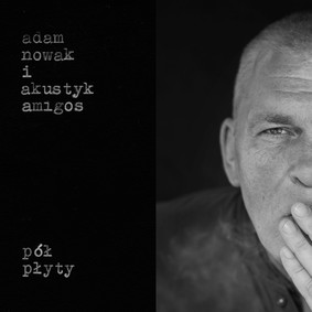 Adam Nowak, Akustyk Amigos - Pół płyty