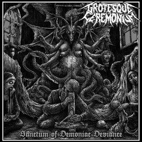 Grotesque Ceremonium - Sanctum Of Demoniac Deviance