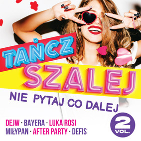 Various Artists - Tańcz, szalej nie pytaj co dalej. Volume 2