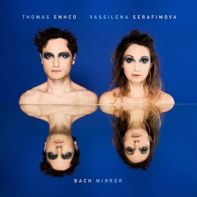 Thomas Enhco, Vassilena Serafimova - Bach Mirror