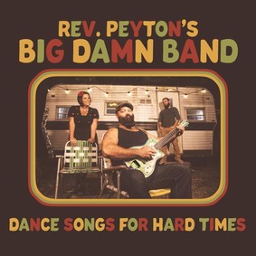 Reverend Peyton's Big Dam - The Dance Songs For Hard Times