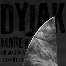 Marek Dyjak - Na wzgórzu rozpaczy