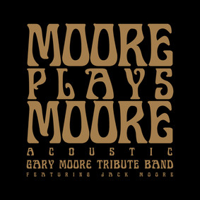 Gary Moore Tribute Band - Moore Plays Moore Acoustic