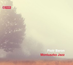 Piotr Baron - Moniuszko Jazz