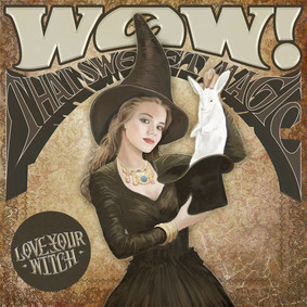 Love Your Witch - Wow! That Sweet Magic