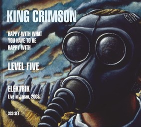 King Crimson - Happy With What You Have To Be Happy With, Level Five, Elektrik (Live In Japan, 2003)