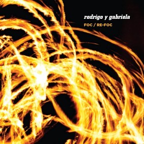 Rodrigo Y Gabriela - Foc / Re-Foc
