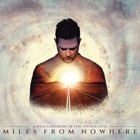 Jonas Lindberg & The Other Side - Miles From Nowhere