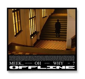 Meek, Oh Why? - Offline