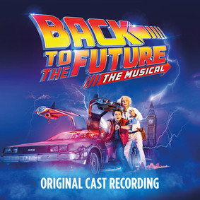 Various Artists - Original Cast of Back To The Future: The Musical