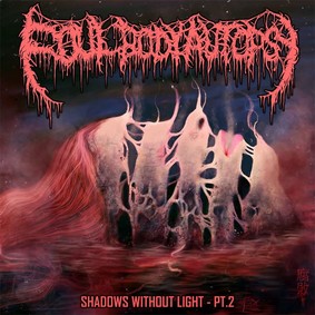 Foul Body Autopsy - Shadows Without Light - Part Two [EP]