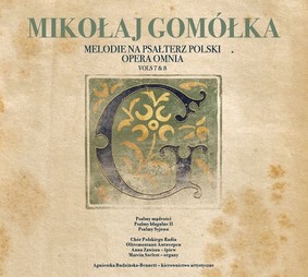 Chór Polskiego Radia - Gomółka: Melodie na psałterz polski Volume 4 (7-8)