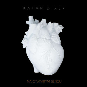 Kafar Dix37 - Na otwartym sercu