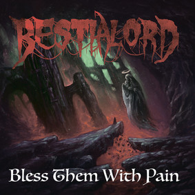 Bestialord - Bless Them With Pain