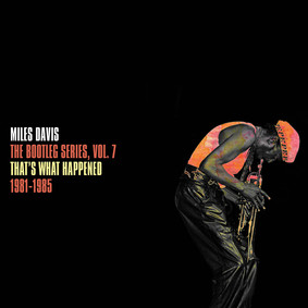 Miles Davis - Box: The Bootleg Series, Volume 7: That's What Happened (1981-1985)