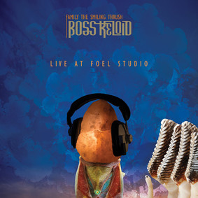 Boss Keloid - Family The Smiling Thrush Live At Foel Studio [Live]