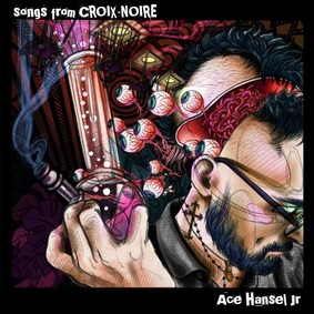 Ace Hansel Jr - Songs From Croix-Noire