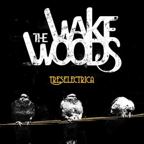The Wake Woods - Treselectrica