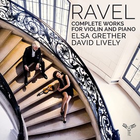 Elsa Grether, David Lively - Ravel: Complete Works for Violin and Piano