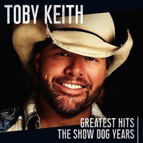 Toby Keith - Greatest Hits. The Show Dog Years
