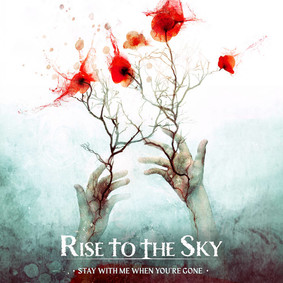 Rise To The Sky - Stay With Me When You're Gone