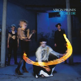 Virgin Prunes - …If I Die, I Die (40th Anniversary Edition)