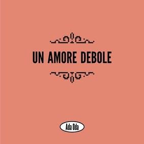 Ada Oda - Un Amore Debole