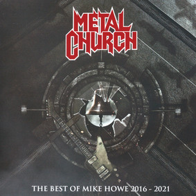 Metal Church - The Best Of Mike Howe 2016-2021