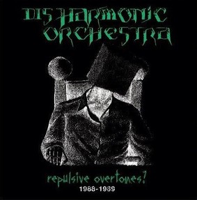 Disharmonic Orchestra - Repulsive Overtones? 1988-1989