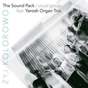 The Sound Pack, Yarosh Organ Trio - Żyj Kolorowo