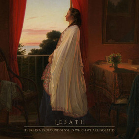 Lesath - There Is A Profound Sense In Which We Are Isolated