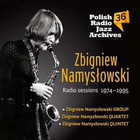 Zbigniew Namysłowski - Polish Radio Jazz Archives. Volume 36