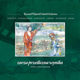Ryszard Wojciul United Orchestra - Zorza prześliczna wynika - Pieśni Wielkanocne