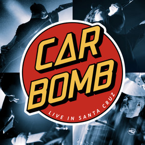 Car Bomb - Live In Santa Cruz [Live]