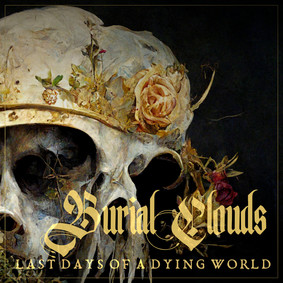 Burial Clouds - Last Days Of A Dying World