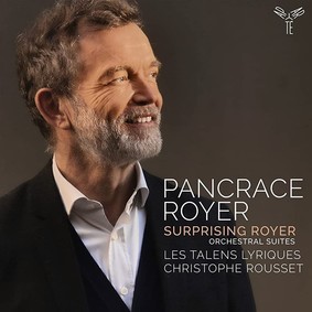 Christophe Rousset - Surprising Royer (Pancrace Royer: Orchestral Suites)