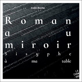 Colin Roche - Roman au miroir (Sisyphe à ma table)