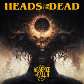 Heads For The Dead - In The Absence Of Faith [EP]