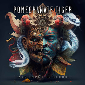 Pomegranate Tiger - All Input Is Error