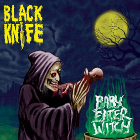 Black Knife - Baby Eater Witch